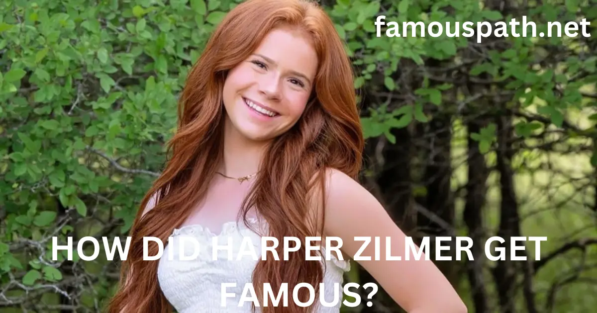 how did harper zilmer get famous