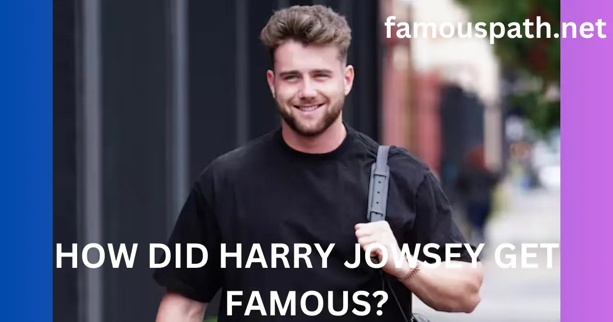 how did harry jowsey get famous