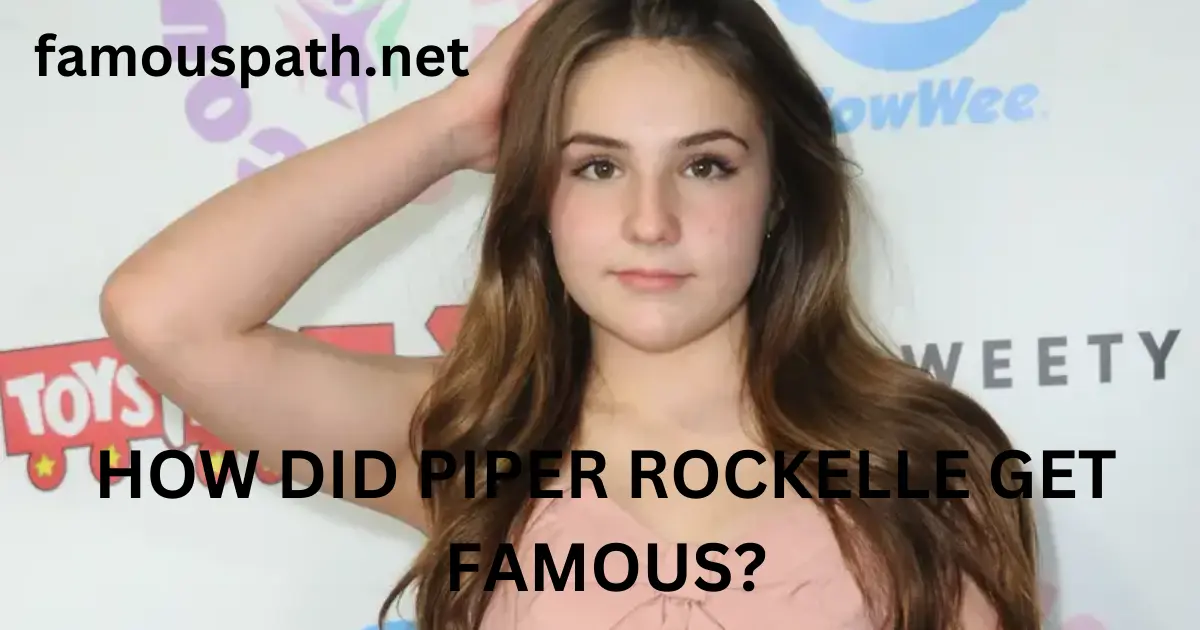 how did piper rockelle get famous