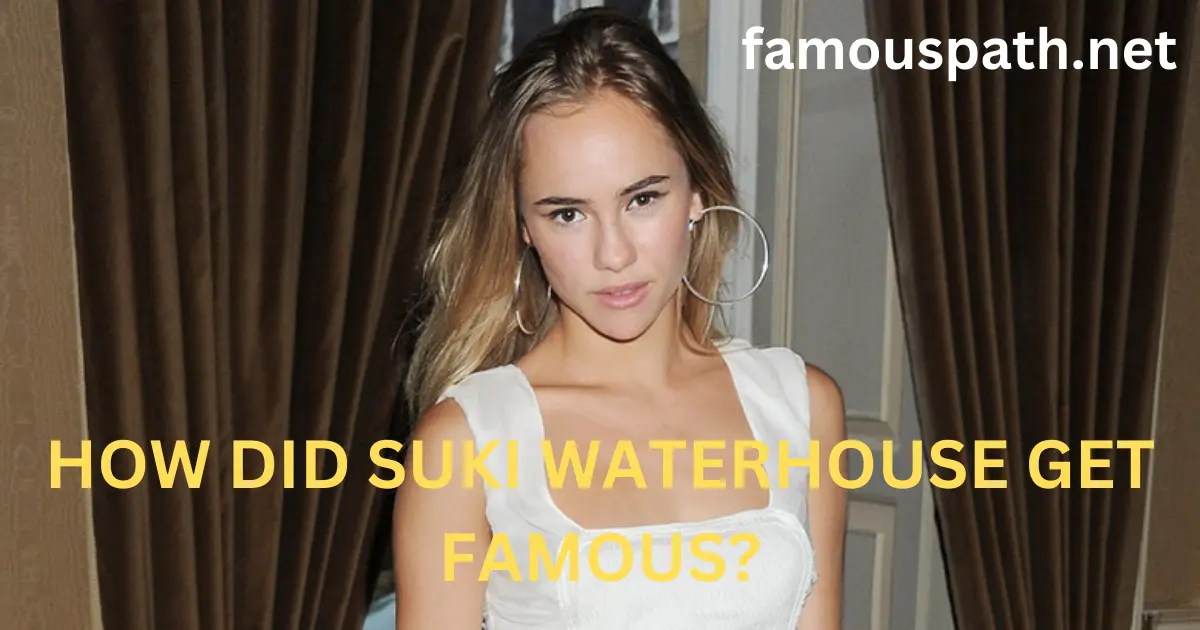 how did suki waterhouse get famous