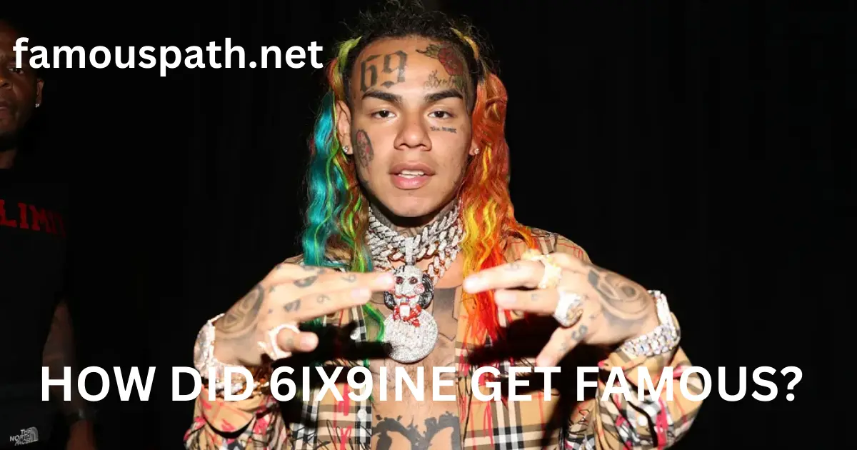 how did 6ix9ine get famous