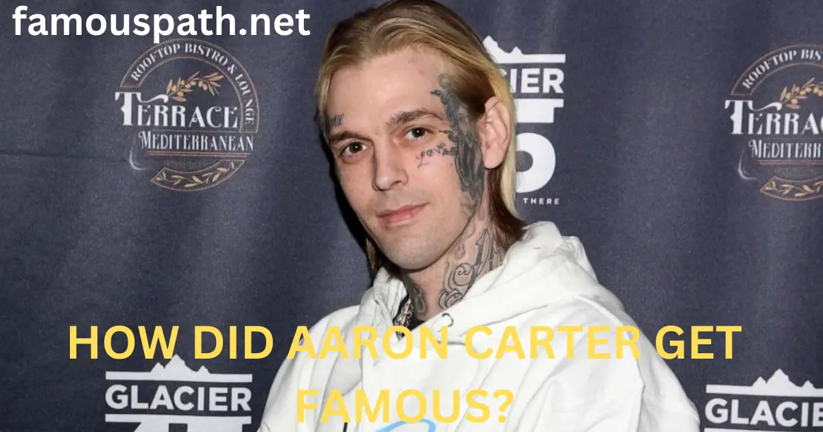 how did aaron carter get famous